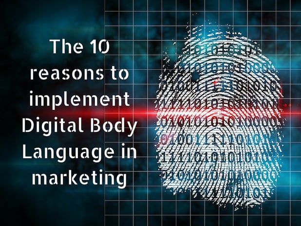 10 reasons to implement Digital Body Language in Marketing