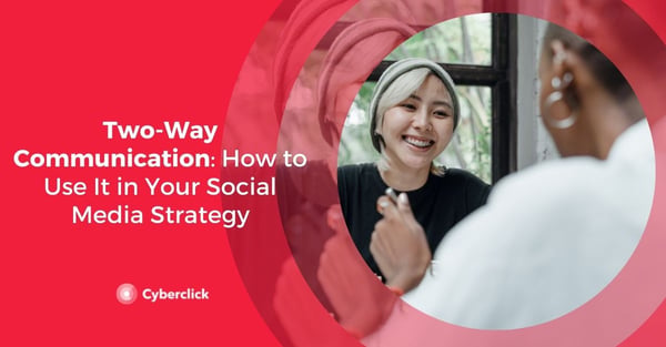 Two-Way Communication How to Use It in Your Social Media Strategy