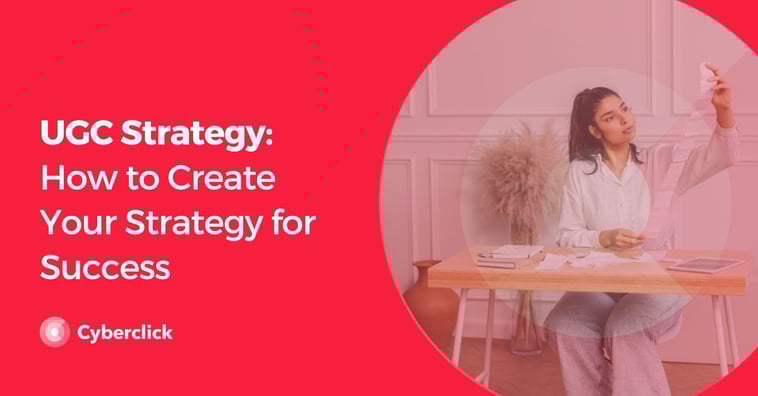 UGC Strategy: How to Create Your Strategy for Success