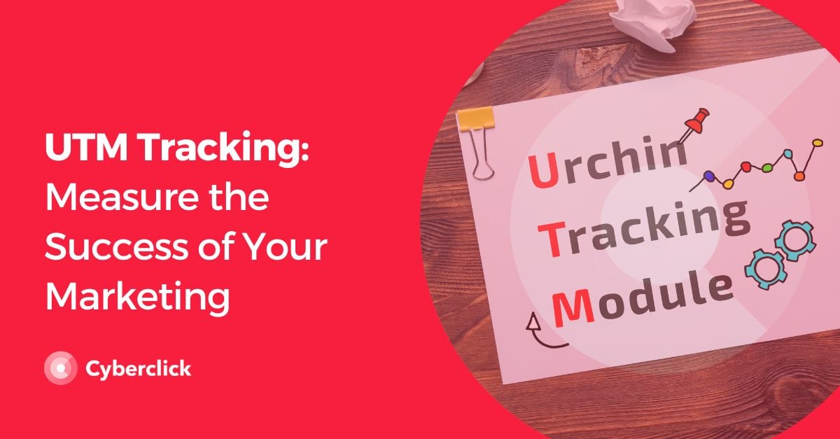 UTM Tracking Measure the Success of Your Marketing