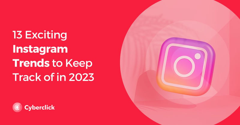 Exciting Instagram Trends to Keep Track of