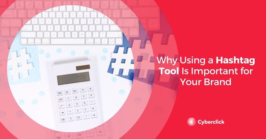 Why Using a Hashtag Tool Is Important for Your Brand