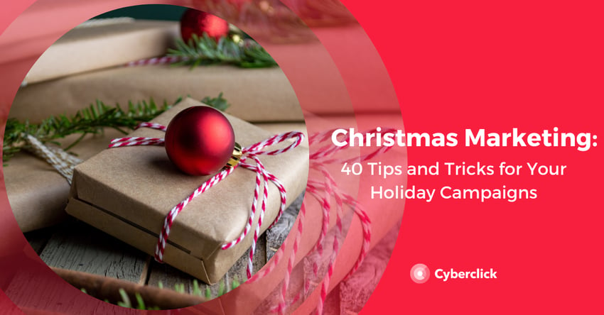 Christmas Marketing:  40 Tips and Tricks for Your Campaigns
