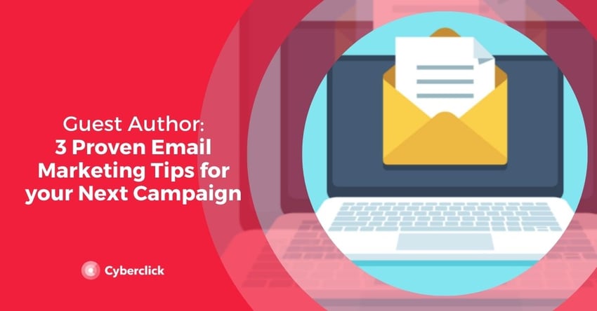 3 Proven Email Marketing Tips for your Next Campaign