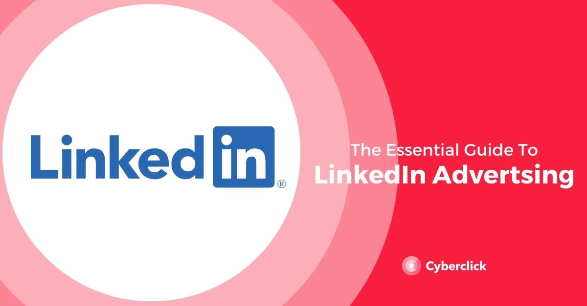 Essential Guide to LinkedIn Advertising