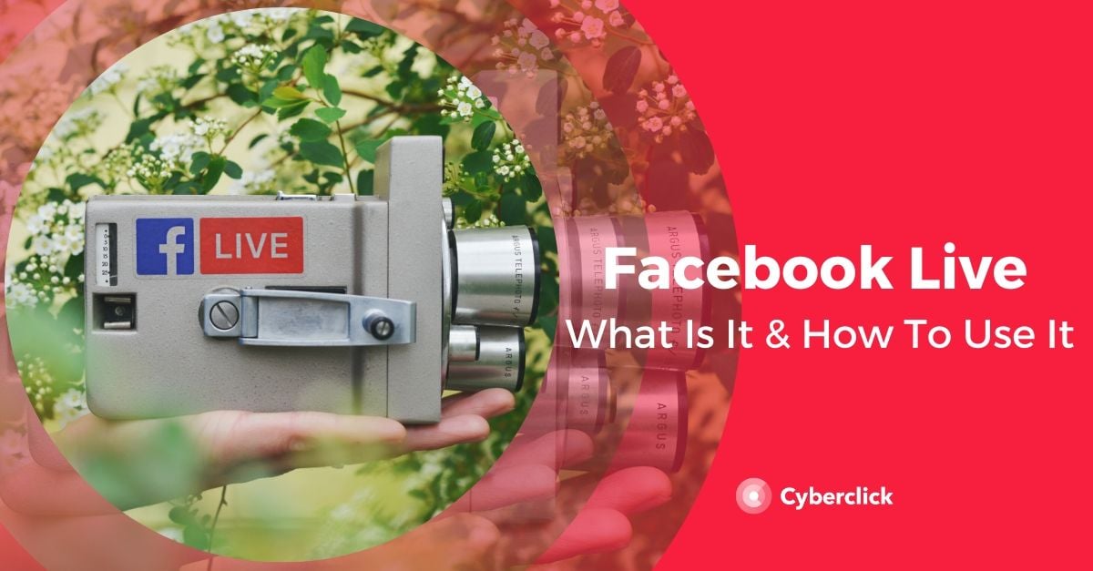 Facebook Live: What is it and How to use it