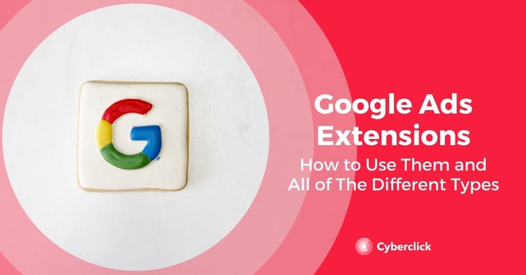 Google Ads Extensions: Explanation of Each Type and How to Use Them
