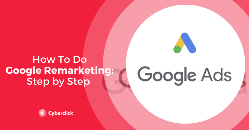 Google Remarketing Step by Step Process
