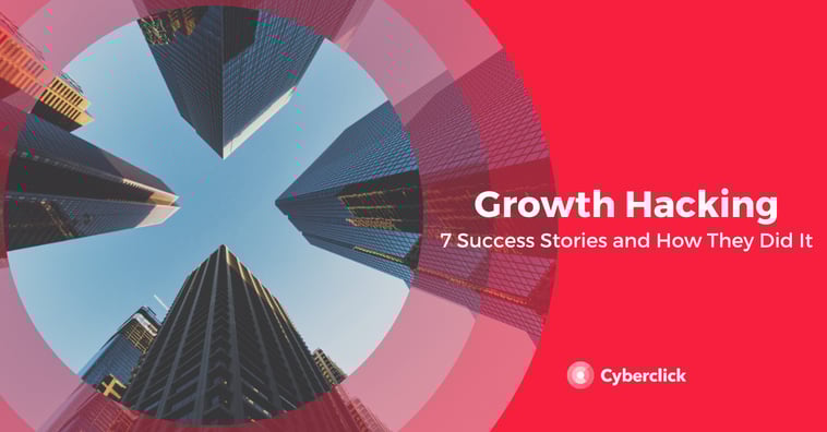 Growth Hacking: 7 Success Stories and How They Did It