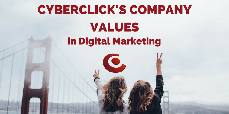 How Cyberclick Applies Its Company Values in the World of Digital Marketing