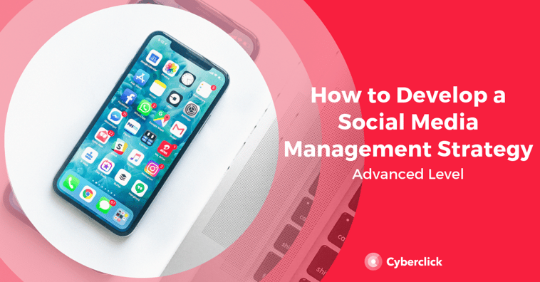 How to Develop a Social Media Management Strategy (Advanced Level)