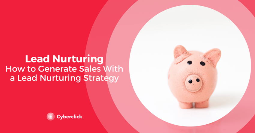 How to Generate Sales With a Lead Nurturing Strategy