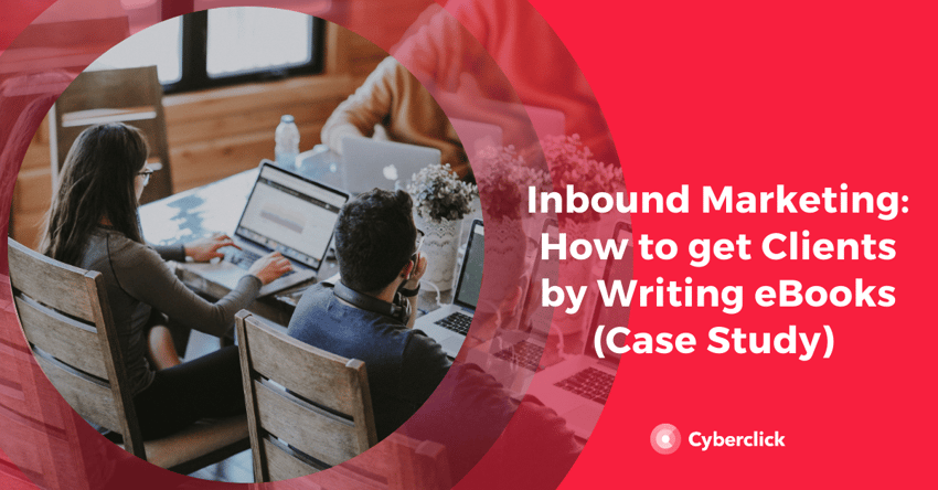 Inbound Marketing: How to get Clients by Writing eBooks (Case Study)