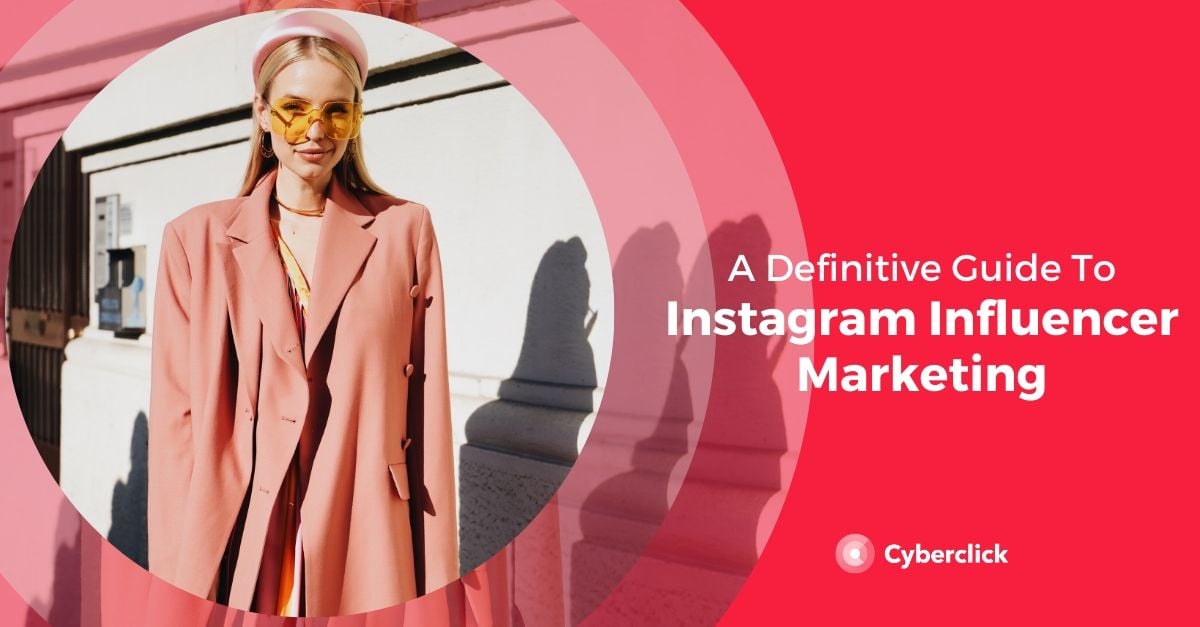 Instagram Influencer Marketing: A Definitive Guide