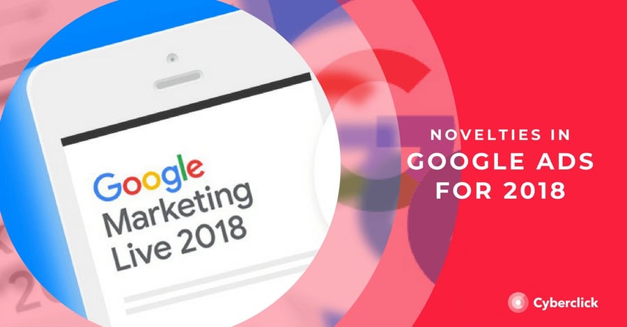 Novelties in google ads for 2018