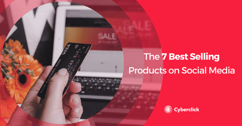 The 7 Best Selling Products on Social Media