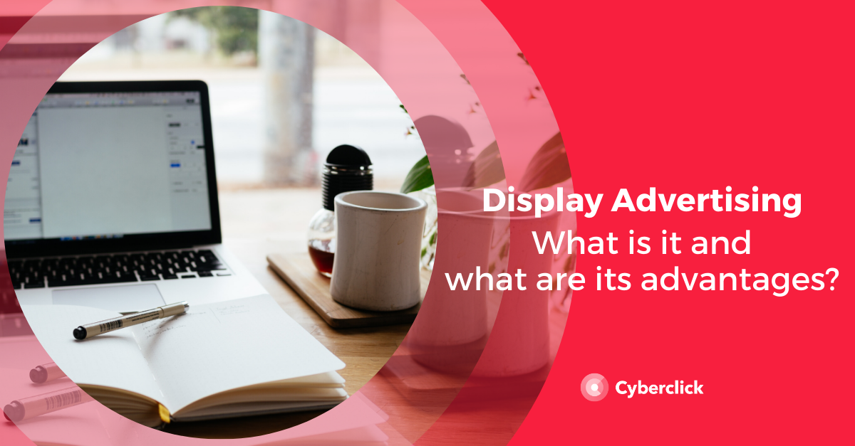 What is Display Advertising and What are its Advantages_