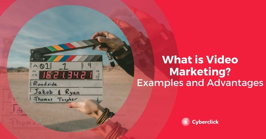 What is Video Marketing Examples and Advantages