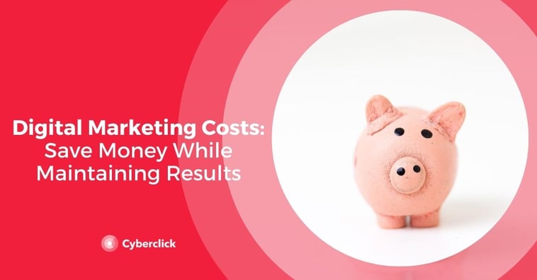 Digital Marketing Costs: How to Save Money While Maintaining Results