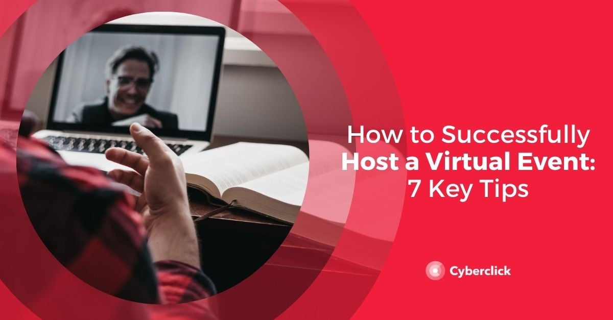 How to Successfully Host a Virtual Event: 7 Key Tips