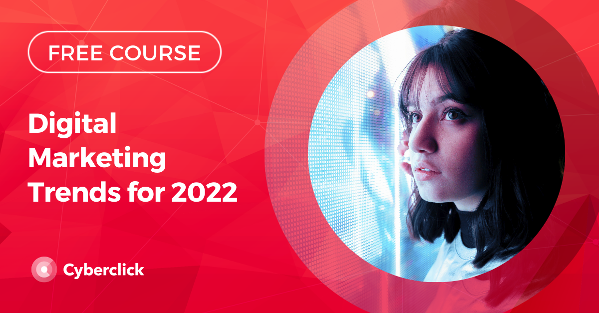 Free Course - Digital Marketing Trends for 2022  - Academy