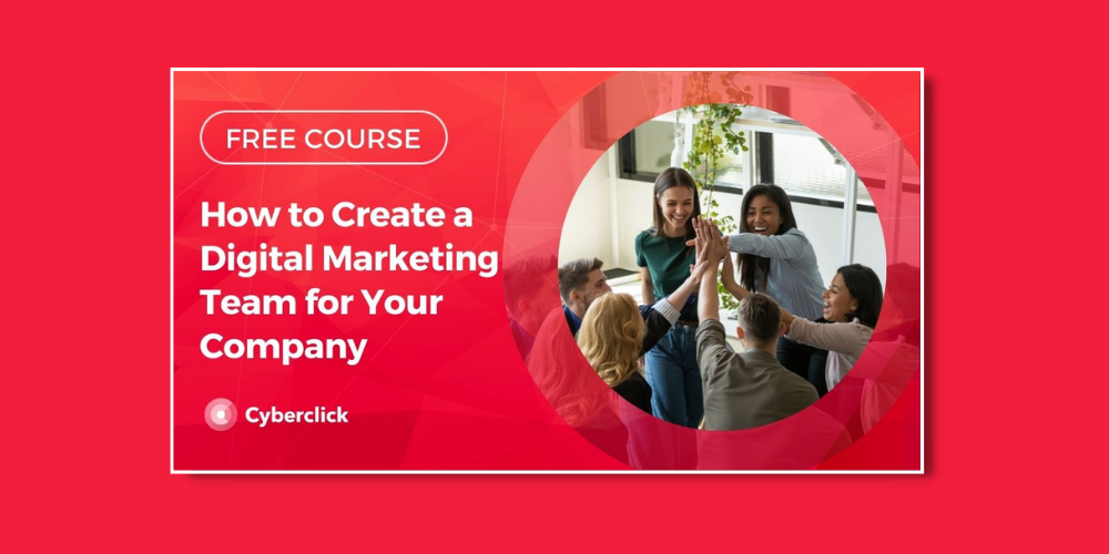 How to Create a Digital Marketing Team for Your Company