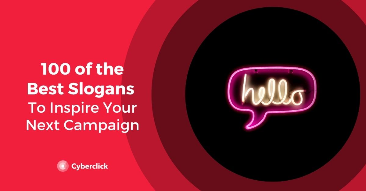 100 of the Best Slogans To Inspire Your Next Campaign 100 of the Best Slogans To Inspire Your Next Campaign