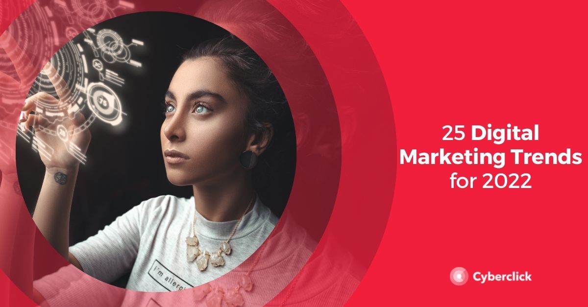 25 Digital Marketing Trends for 2022