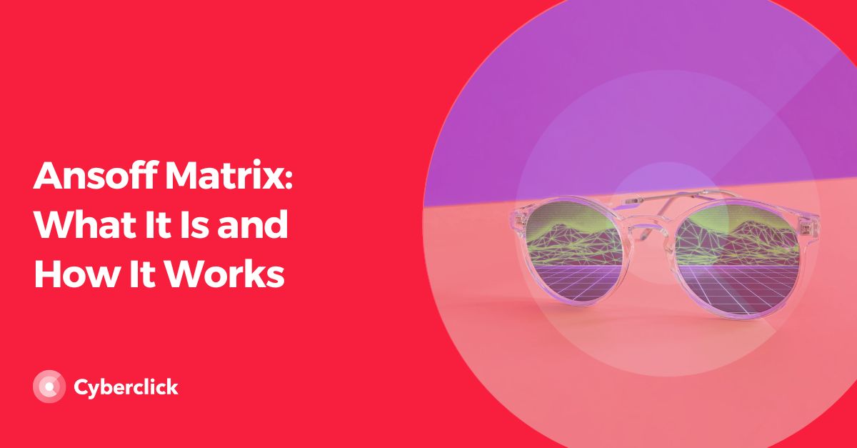 Ansoff Matrix: What It Is and How It Works