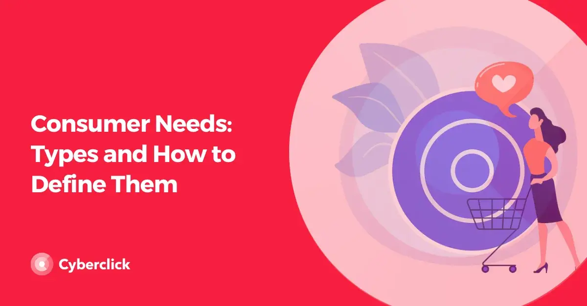 Consumer Needs Types and How to Define Them