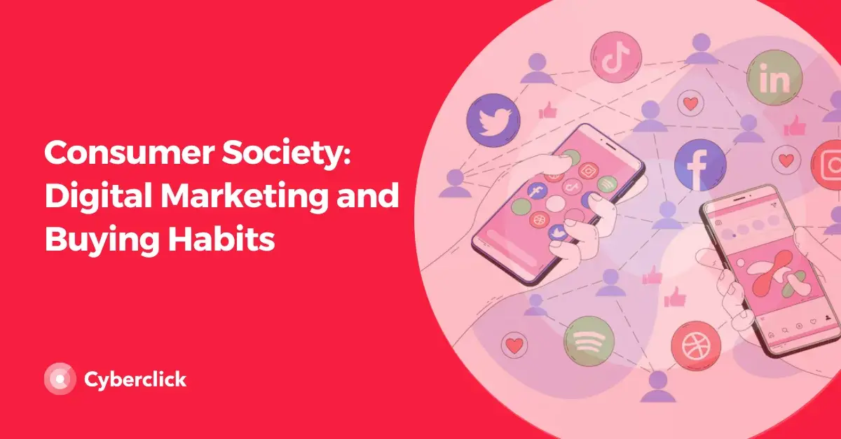 Consumer Society Digital Marketing and Buying Habits