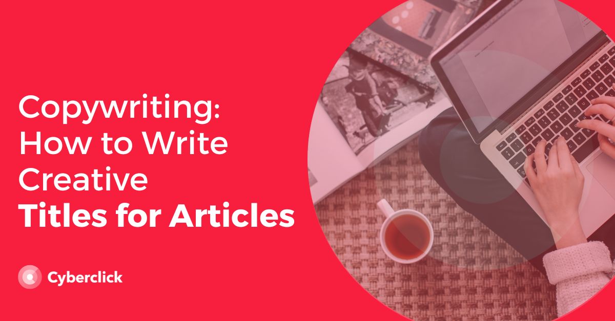 Copywriting How to Write Creative Titles for Articles 
