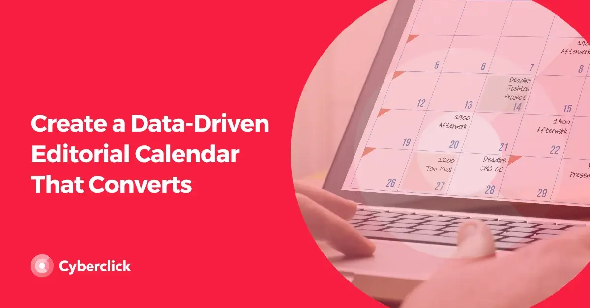 Create a Data Driven Editorial Calendar That Converts