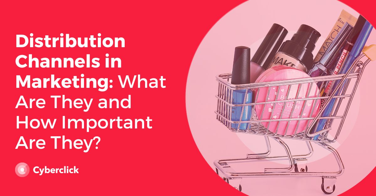 Distribution Channels in Marketing What Are They and How Important Are They