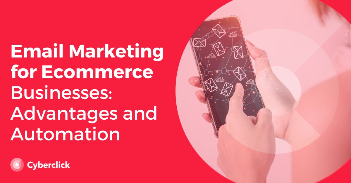 Email Marketing for Ecommerce Businesses Advantages and Automation