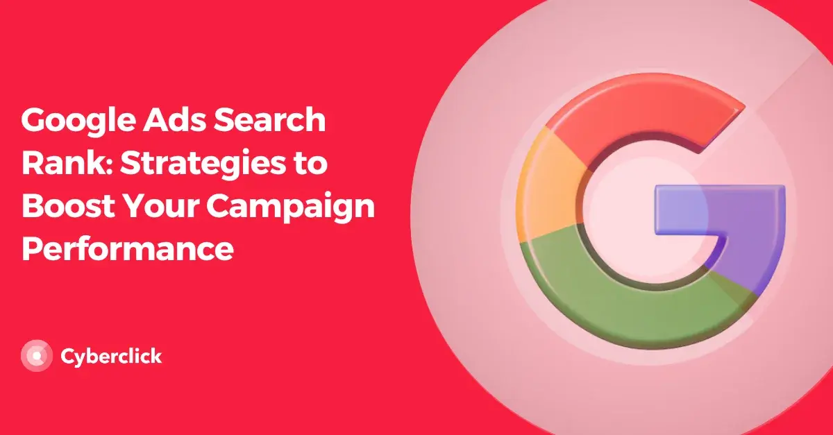 Google Ads Search Rank Strategies to Boost Your Campaign Performance