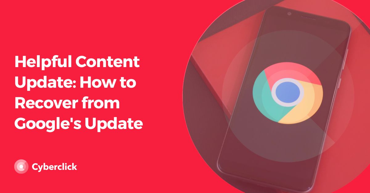 Helpful Content Update: How to Recover from Google's Update