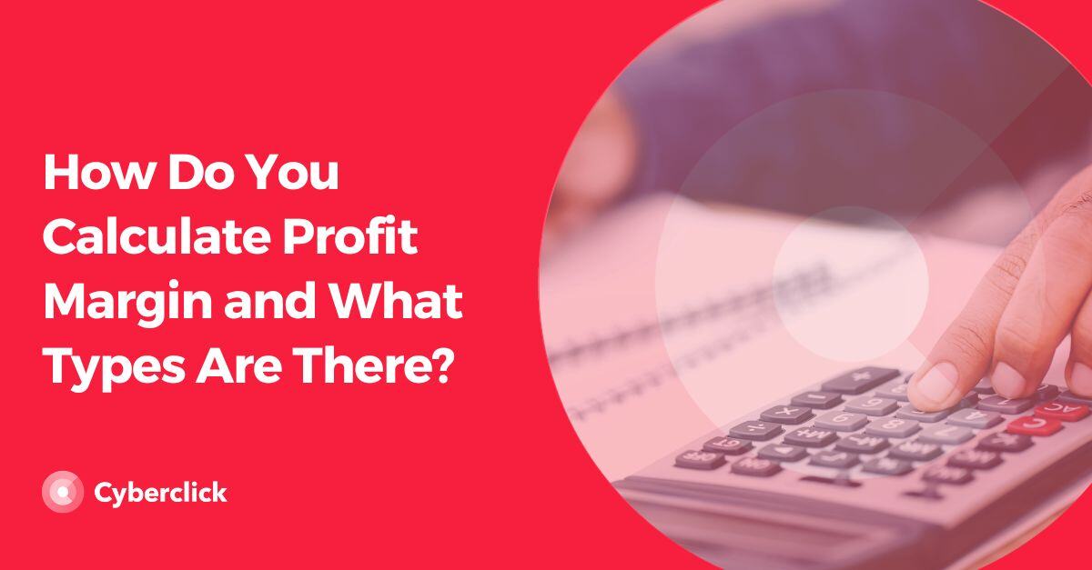 How Do You Calculate Profit Margin and What Types Are There?
