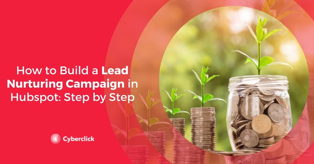 How to Build a Lead Nurturing Campaign in Hubspot Step by Step