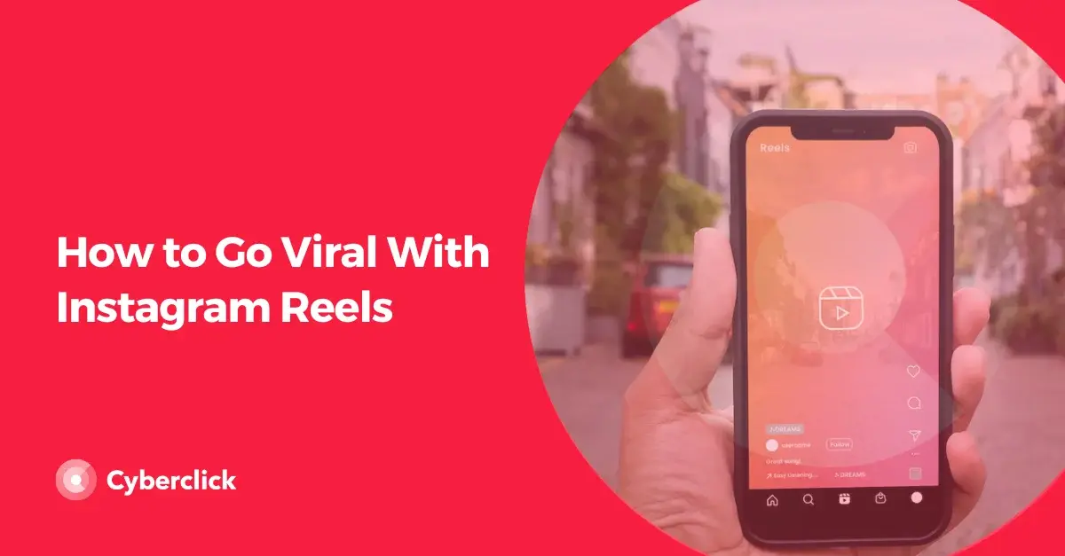 How to Go Viral With Instagram Reels