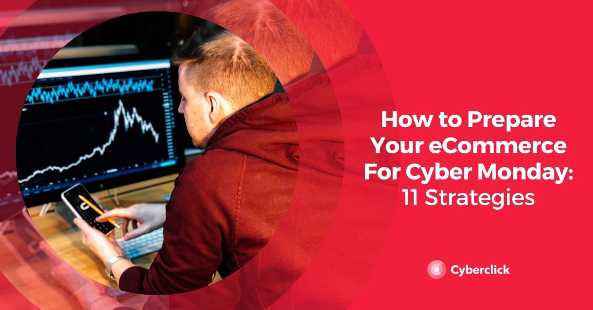 How to Prepare Your eCommerce For Cyber Monday: 11 Strategies