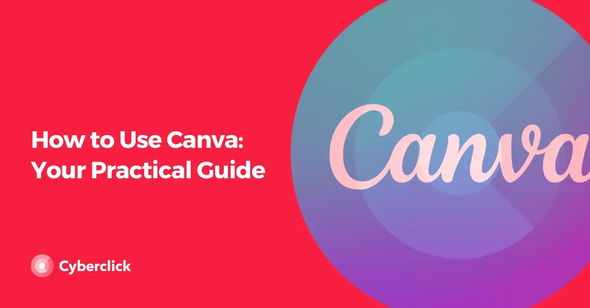 How to Use Canva Your Practical Guide