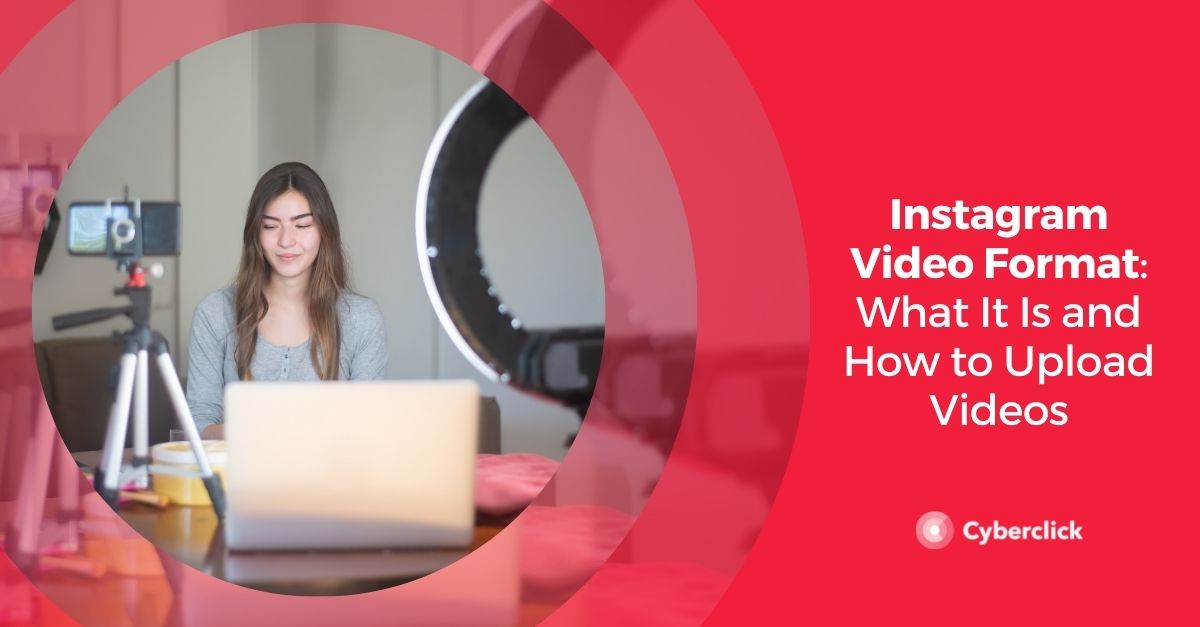 Instagram Video Format: What It Is and How to Upload Videos