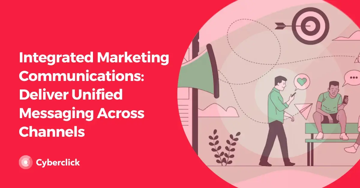 Integrated Marketing Communications Deliver Unified Messaging Across Channels