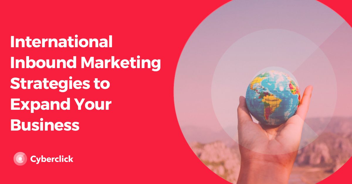 International Inbound Marketing Strategies to Expand Your Business