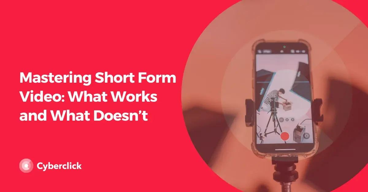 Mastering Short Form Video What Works and What Doesnt