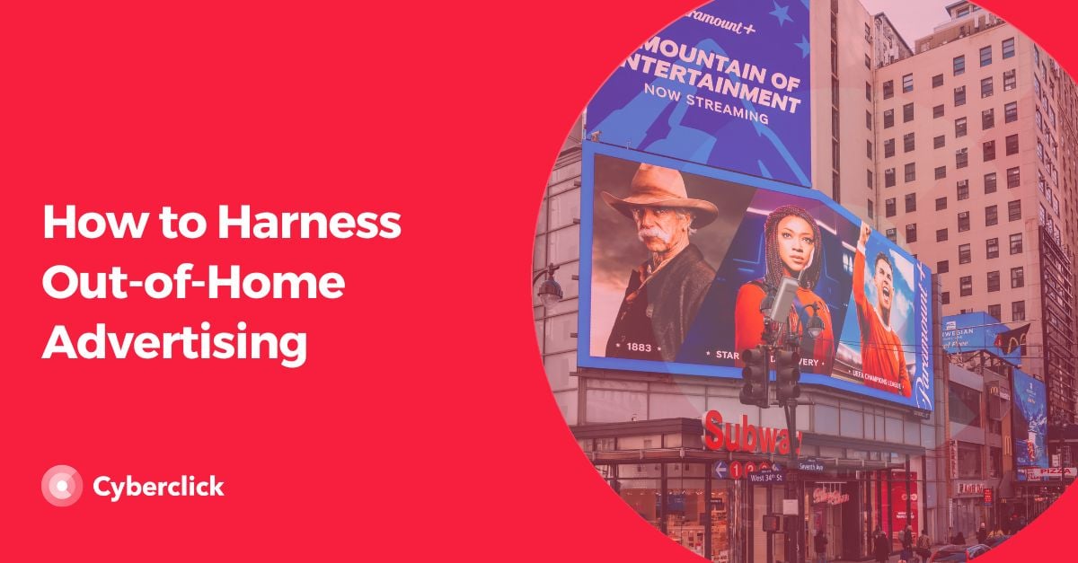 How to Harness Out of Home Advertising