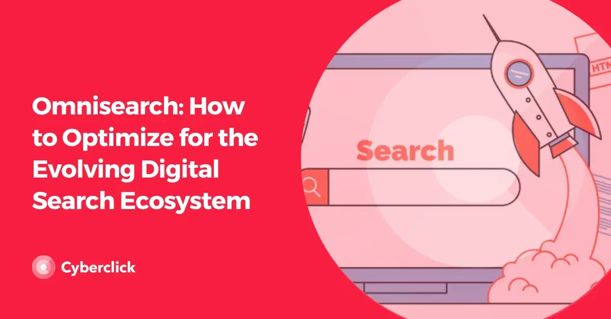 Omnisearch How to Optimize for the Evolving Digital Search Ecosystem