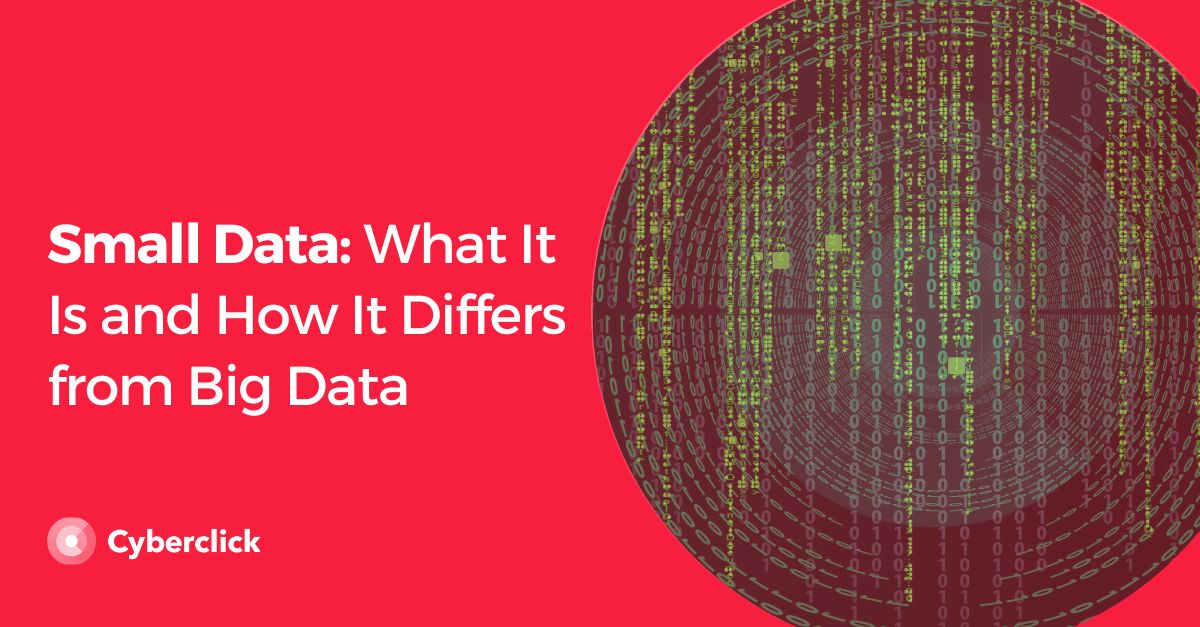 Small Data What It Is and How It Differs from Big Data