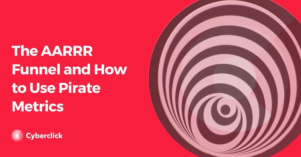 The AARRR Funnel and How to Use Pirate Metrics